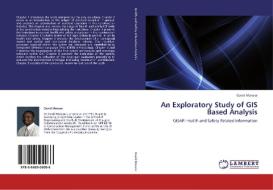 An Exploratory Study of GIS Based Analysis di David Manase edito da LAP Lambert Academic Publishing