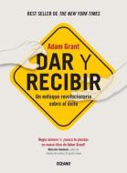Dar Y Recibir.: Un Enfoque Revolucionario Sobre El Éxito (Segunda Edición) di Adam Grant edito da OCEANO