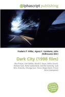 Dark City (1998 Film) di #Miller,  Frederic P. Vandome,  Agnes F. Mcbrewster,  John edito da Vdm Publishing House