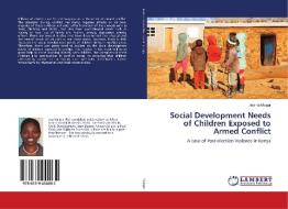 Social Development Needs of Children Exposed to Armed Conflict di Jecinta Muigai edito da LAP Lambert Academic Publishing