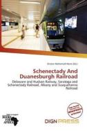 Schenectady And Duanesburgh Railroad edito da Dign Press
