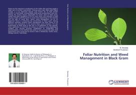Foliar Nutrition and Weed Management in Black Gram di B. Devaraju, Senthivel Thulasiram edito da LAP Lambert Academic Publishing