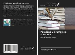 Palabras y gramática francesa di Sone Ngulle Moses edito da Ediciones Nuestro Conocimiento