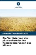 Die Verifizierung der pluvio-thermischen Regionalisierungen des Klimas di Agnieszka Ziernicka-Wojtaszek edito da Verlag Unser Wissen