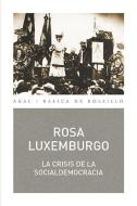 La crisis de la socialdemocracia di Rosa Luxemburg edito da Ediciones Akal
