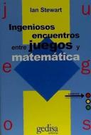 Ingeniosos encuentros entre juegos y matemática di Ian Stewart edito da GEDISA