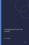 Investigating the Teacher's Life and Work di Ivor F. Goodson edito da SENSE PUBL