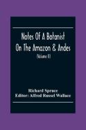 Notes Of A Botanist On The Amazon & Andes di Richard Spruce edito da Alpha Editions