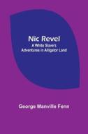 Nic Revel di George Manville Fenn edito da Alpha Editions