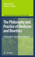 The Philosophy and Practice of Medicine and Bioethics di Barbara Maier, Warren A. Shibles edito da Springer Netherlands