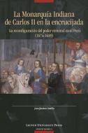 La Monarquia Indiana De Carlos II En La Encrujiada di Juan Jimenez Castillo edito da Leuven University Press