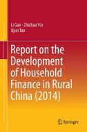 Report on the Development of Household Finance in Rural China (2014) di Li Gan, Jijun Tan, Zhichao Yin edito da Springer Singapore