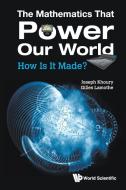 Mathematics That Power Our World, The: How Is It Made? di Joseph (Univ Of Ottawa Khoury, Gilles (Univ Of Ottawa Lamothe edito da World Scientific Publishing Co Pte Ltd