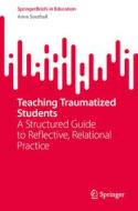 Teaching Traumatized Students di Anne Southall edito da Springer Nature Switzerland AG