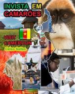 INVISTA EM CAMARÕES  - Visit Cameroon - Celso Salles di Celso Salles edito da Blurb