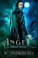 I, Angel di Andrijeski JC Andrijeski edito da Independently Published