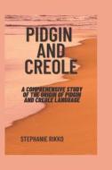 Pidgin And Creole di Rikko Stephanie Rikko edito da Independently Published