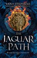 The Jaguar Path di Anna Stephens edito da HarperCollins Publishers