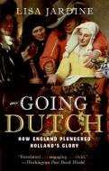 Going Dutch: How England Plundered Holland's Glory di Lisa Jardine edito da PERENNIAL