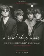A Hard Day's Write: The Stories Behind Every Beatles Song di Steve Turner edito da HarperCollins Publishers
