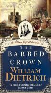 The Barbed Crown di William Dietrich edito da HARPERCOLLINS