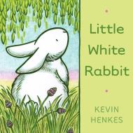 Little White Rabbit di Kevin Henkes edito da Harpercollins Publishers Inc
