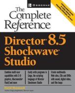 Director(R) 8.5 Shockwave(R) Studio: The Complete Reference di David Mennenoh edito da McGraw-Hill Education