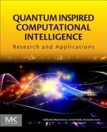 Quantum Inspired Computational Intelligence di Siddhartha Bhattacharyya, Ujjwal Maulik, Paramartha Dutta edito da Elsevier LTD, Oxford