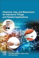 Chemical, Gas, and Biosensors for Internet of Things and Related Applications edito da Elsevier Science Publishing Co Inc