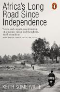 Africa's Long Road Since Independence di Keith Somerville edito da Penguin Books Ltd