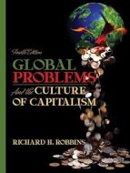 Global Problems and the Culture of Capitalism Value Pack (Includes Anthropology Experience Student Access, Version 2.0 & DK/PH Atlas of Anthropology) di Richard H. Robbins edito da Prentice Hall