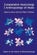 Comparative Musicology & Anthropology of Music di Bruno Nettl edito da University of Chicago Press