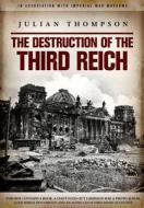 The Destruction of the Third Reich di Julian Thompson edito da Carlton Books