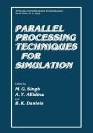 Parallel Processing Techniques for Simulation di Madan Singh, A. Y. Allidina, B. K. Daniels edito da SPRINGER NATURE