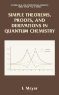 Simple Theorems, Proofs, and Derivations in Quantum Chemistry di Istvan Mayer edito da Springer US