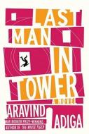 Last Man in Tower di Aravind Adiga edito da KNOPF