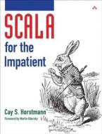 Scala For The Impatient di Cay S. Horstmann edito da Pearson Education (us)