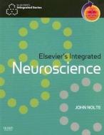 Elsevier\'s Integrated Neuroscience di John Nolte edito da Elsevier - Health Sciences Division