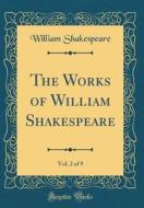 The Works of William Shakespeare, Vol. 2 of 9 (Classic Reprint) di William Shakespeare edito da Forgotten Books