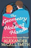 The Geometry of Holding Hands di Alexander Mccall Smith edito da Little, Brown Book Group
