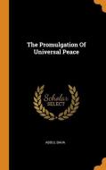 The Promulgation of Universal Peace di Abdul Baha edito da FRANKLIN CLASSICS TRADE PR