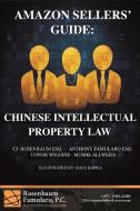Amazon Sellers' Guide: Chinese Intellectual Property Law di Cj Rosenbaum, Conor Wiggins, Moshe Allweiss edito da LULU PR