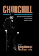 Churchill: A Major New Assessment of His Life in Peace and War di R. Blake edito da W W NORTON & CO
