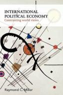 International Political Economy di Raymond C. Miller edito da Taylor & Francis Ltd