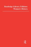 Routledge Library Editions: Women's History di Various edito da Taylor & Francis Ltd