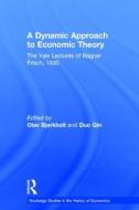 A Dynamic Approach to Economic Theory di Ragnar Frisch edito da Taylor & Francis Ltd