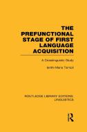 The Prefunctional Stage of First Language Acquistion (Rle Linguistics C: Applied Linguistics): A Crosslinguistic Study edito da ROUTLEDGE