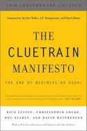 Cluetrain Manifesto. 10th Anniversary Edition di Rick Levine, Christopher Locke, Doc Searls, David Weinberger, Jake McKee, J. P. Rangaswami, Dan Gillmor edito da Hachette Book Group USA