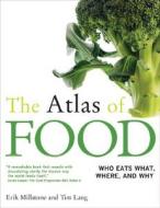 The Atlas of Food: Who Eats What, Where, and Why di Erik Millstone, Tim Lang edito da University of California Press