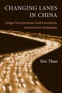 Changing Lanes in China di Eric Thun edito da Cambridge University Press